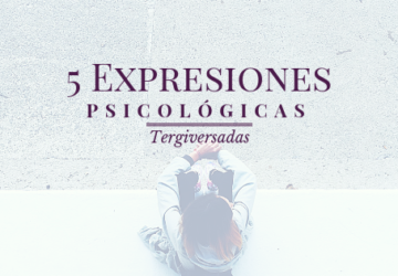 5 Expresiones Psicológicas Tergiversadas
